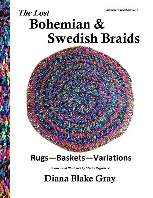 The Lost Bohemian and Swedish Braids: Rugs, Baskets, Variations - Paperback
