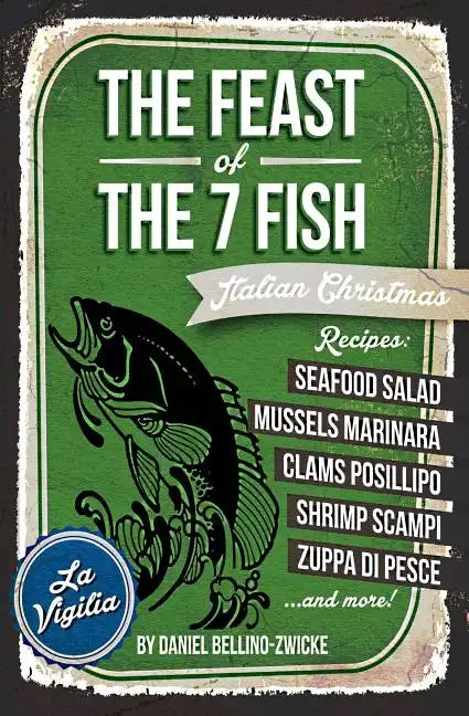 THE FEAST of 7 THE FISH: An ITALIAN-AMERICAN CHRISTMAS EVE FEAST - Paperback