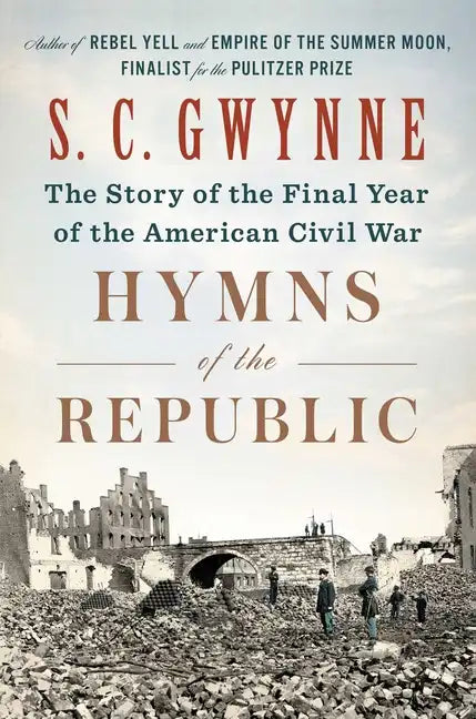 Hymns of the Republic: The Story of the Final Year of the American Civil War - Hardcover
