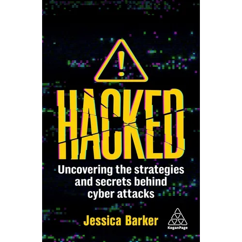 Hacked: The Secrets Behind Cyber Attacks - Hardcover