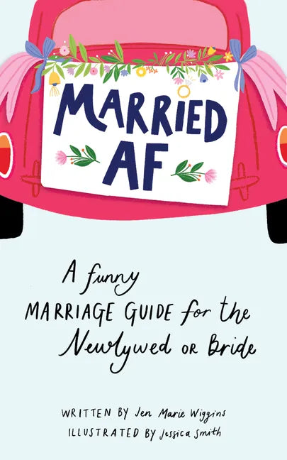 Married AF: A Funny Marriage Guide for the Newlywed or Bride - Hardcover