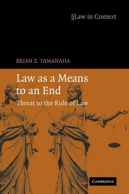 Law as a Means to an End: Threat to the Rule of Law - Paperback