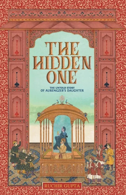 The Hidden One - The Untold Story of Aurengzeb's Daughter - Paperback