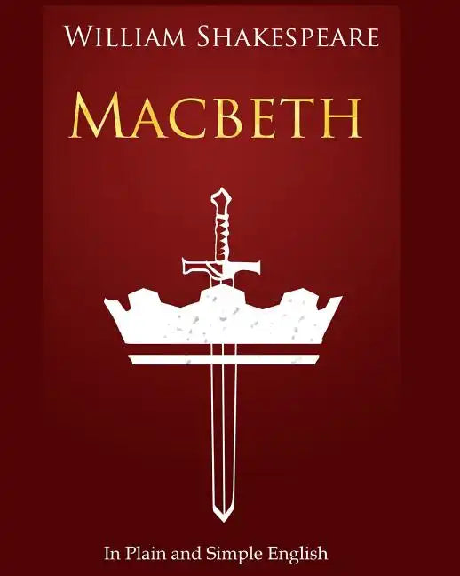Macbeth In Plain and Simple English: A Modern Translation and the Original Version - Paperback