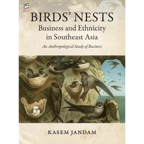 Birds' Nests: Business and Ethnicity in Southeast Asia: An Anthropological Study of Business - Paperback