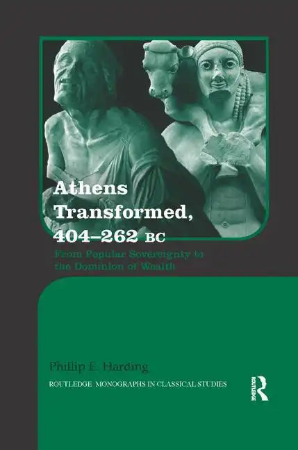 Athens Transformed, 404-262 BC: From Popular Sovereignty to the Dominion of Wealth - Paperback