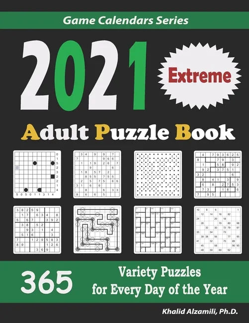 2021 Adult Puzzle Book: 365 Extreme Variety Puzzles for Every Day of the Year: 12 Puzzle Types (Sudoku, Fillomino, Battleships, Calcudoku, Bin - Paperback