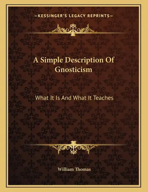 A Simple Description Of Gnosticism: What It Is And What It Teaches - Paperback