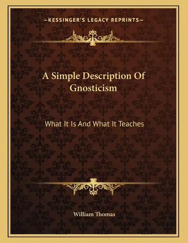 A Simple Description Of Gnosticism: What It Is And What It Teaches - Paperback