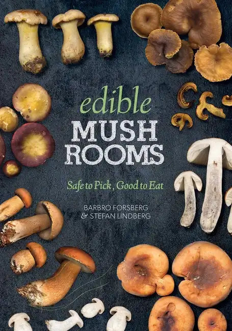 Edible Mushrooms: Safe to Pick, Good to Eat - Paperback