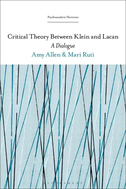 Critical Theory Between Klein and Lacan: A Dialogue - Paperback