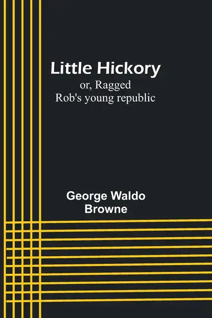 Little Hickory; or, Ragged Rob's young republic - Paperback