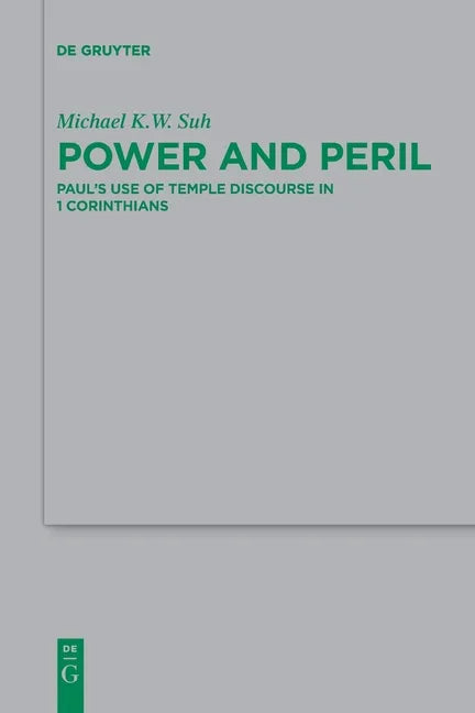 Power and Peril: Paul's Use of Temple Discourse in 1 Corinthians - Paperback