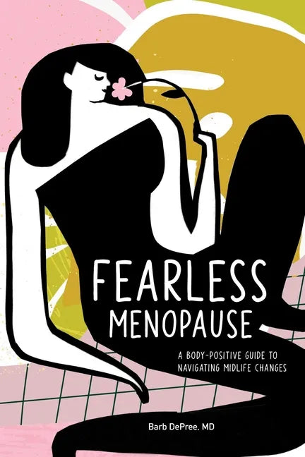 Fearless Menopause: A Body-Positive Guide to Navigating Midlife Changes - Paperback