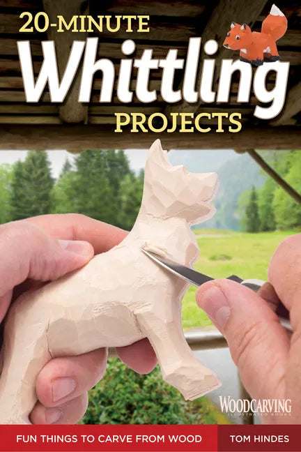 20-Minute Whittling Projects: Fun Things to Carve from Wood - Paperback