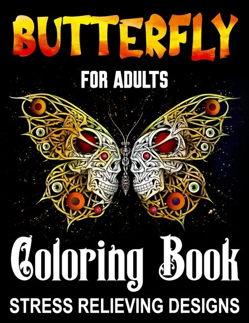 Butterfly Coloring Books for Adults - Stress Relieving Items: Easy Adult Relaxations & Stress Relief Coloring Book For Women Relaxation, Motivational - Paperback