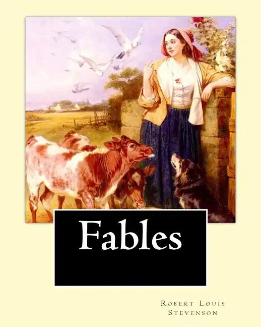 Fables By: Robert Louis Stevenson: Robert Louis Balfour Stevenson (13 November 1850 - 3 December 1894) was a Scottish novelist, p - Paperback
