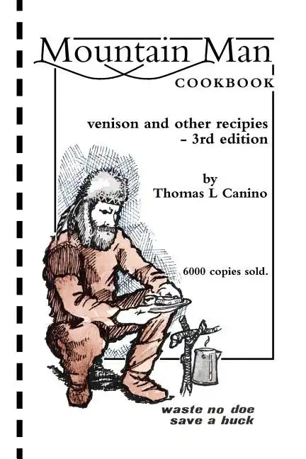 Mountain Man Cookbook: Venison and Other Recipies - 3rd Edition - Paperback
