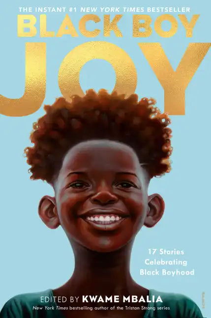 Black Boy Joy: 17 Stories Celebrating Black Boyhood - Paperback