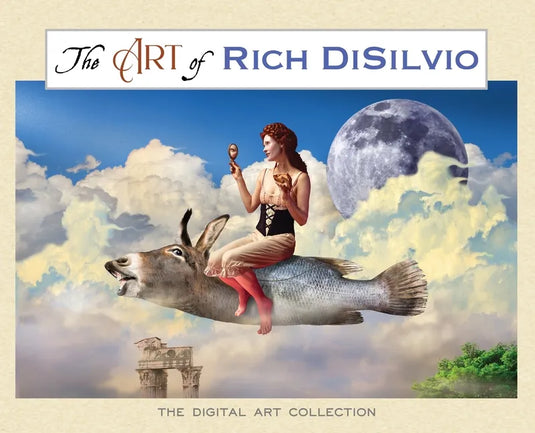 The Art of Rich DiSilvio: The Digital Art Collection - Hardcover