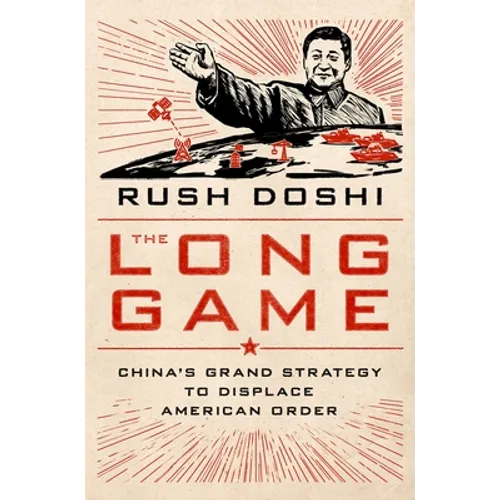 The Long Game: China's Grand Strategy to Displace American Order - Hardcover