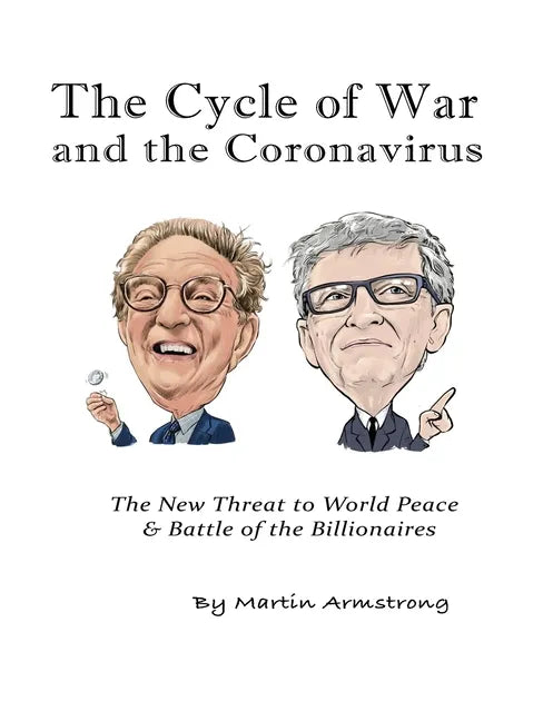 The Cycle of War and the Coronavirus: The New Threat to World Peace & Battle of the Billionaires - Hardcover