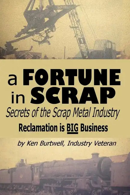 A Fortune In Scrap - Secrets of the Scrap Metal Industry - Paperback