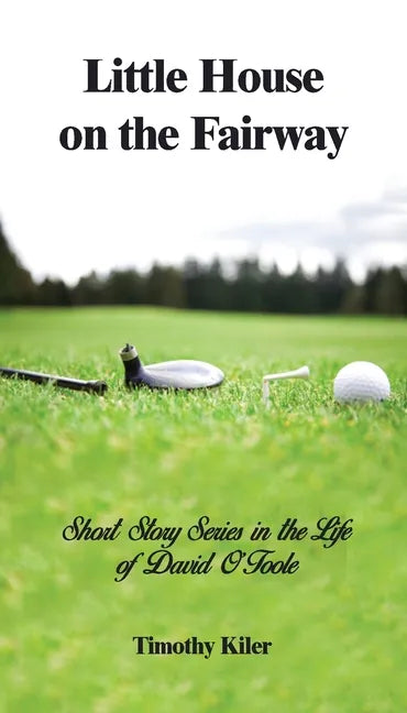 Little House on the Fairway: Short Story Series in the Life Of David O'Toole Volume 1: Who is the winner? - Paperback