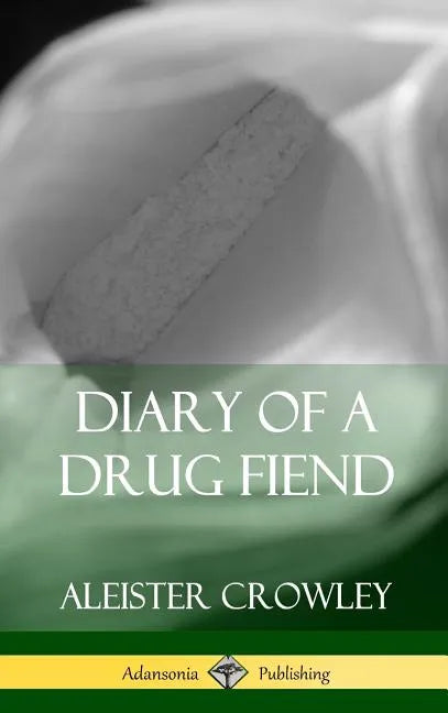 Diary of a Drug Fiend (Hardcover) - Hardcover
