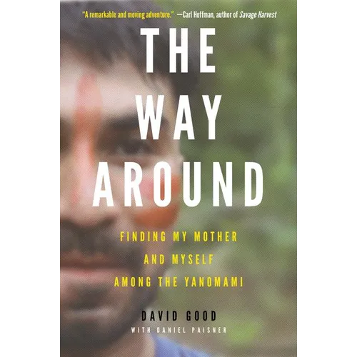 The Way Around: Finding My Mother and Myself Among the Yanomami - Paperback