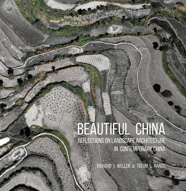 Beautiful China: Reflections on Landscape Architecture in Contemporary China - Hardcover