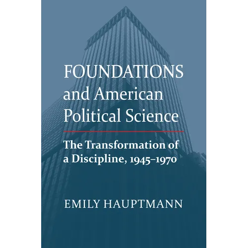 Foundations and American Political Science: The Transformation of a Discipline, 1945-1970 - Paperback