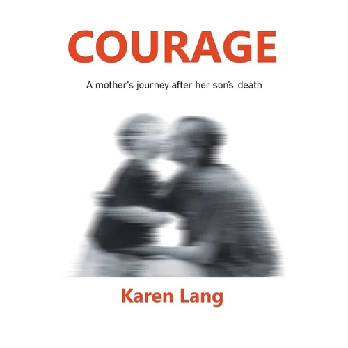 Courage: A mother's journey after her son's death - Paperback