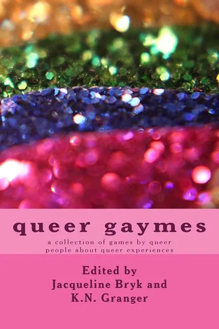 queer gaymes: a collection of games by queer people about queer experiences - Paperback
