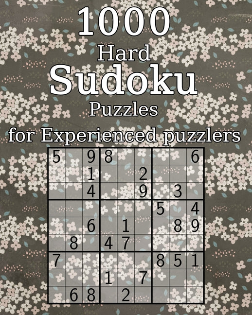 1000 Hard Sudoku Puzzles for Experienced puzzlers: Logic Puzzles - with Solutions - Classic Sudoku - Perfect as a Gift for Grandma - Paperback