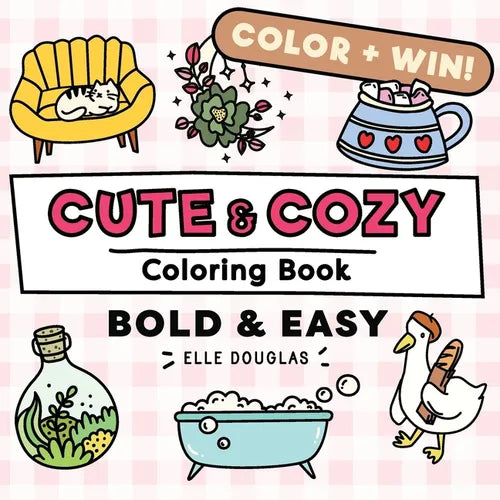 Cute and Cozy Coloring Book - Bold and Easy: Simple Stress Relief for Adults, Teens & Kids. Super Cute Animals, Lots of Plants & Hygge Coziness! - Paperback