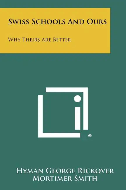 Swiss Schools And Ours: Why Theirs Are Better - Paperback
