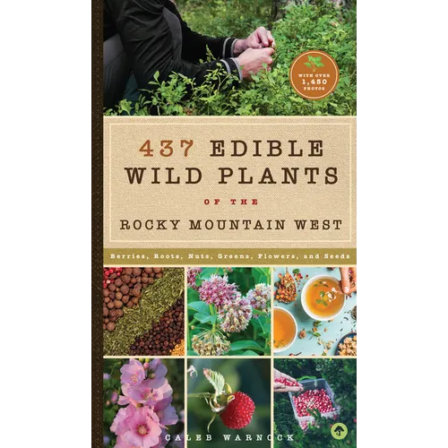 437 Edible Wild Plants of the Rocky Mountain West: Berries, Roots, Nuts, Greens, Flowers, and Seeds - Hardcover