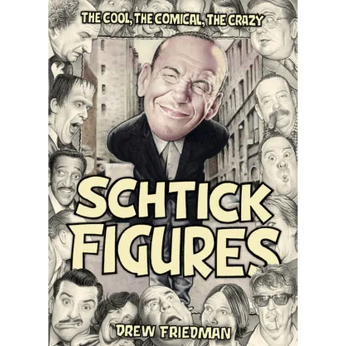 Schtick Figures: The Cool, the Comical, the Crazy - Hardcover