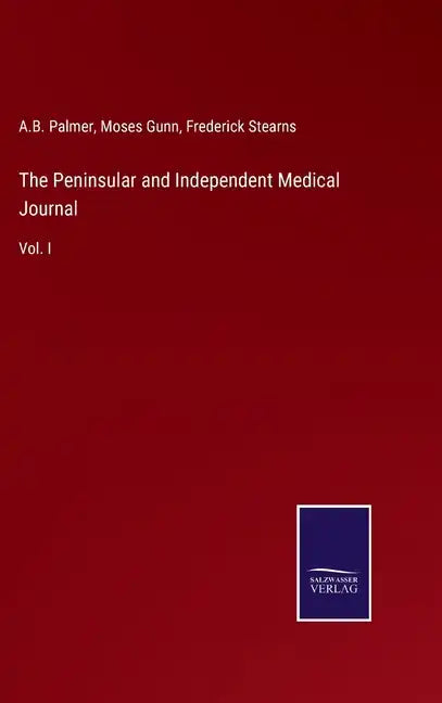 The Peninsular and Independent Medical Journal: Vol. I - Hardcover