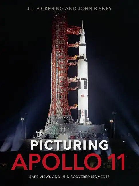 Picturing Apollo 11: Rare Views and Undiscovered Moments - Hardcover
