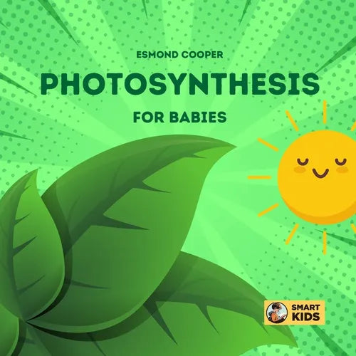 Photosynthesis for Babies: How Plants Make Food! - Paperback