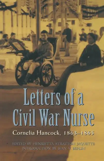 Letters of a Civil War Nurse: Cornelia Hancock, 1863-1865 - Paperback
