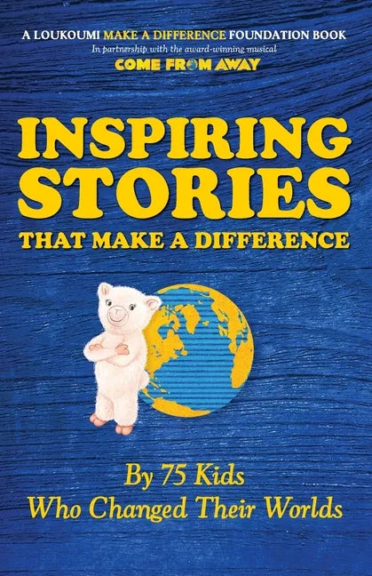 Inspiring Stories That Make A Difference: By 75 Kids Who Changed Their Worlds - Paperback