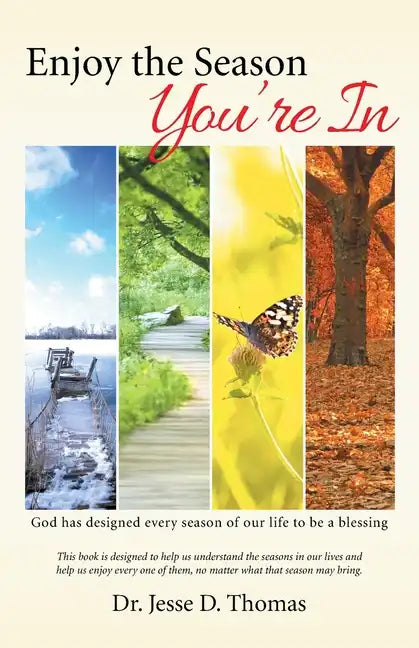 Enjoy the Season You'Re In: God Has Designed Every Season of Our Life to Be a Blessing - Paperback