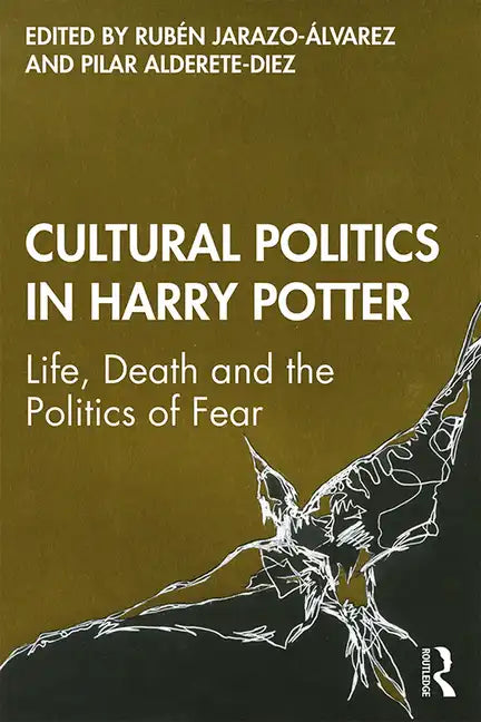 Cultural Politics in Harry Potter: Life, Death and the Politics of Fear - Paperback
