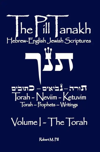 The Pill Tanakh: Hebrew English Jewish Scriptures, Volume I - The Torah - Hardcover
