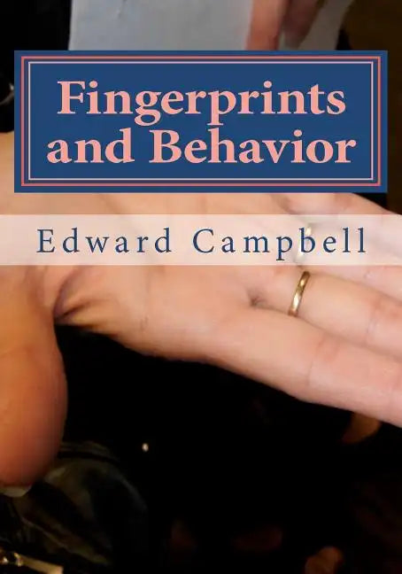 Fingerprints and Behavior: A Text on Fingerprints and Behavioral Corespondences - Paperback
