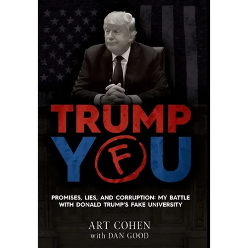 Trump You: Promises, Lies, and Corruption: My Battle with Donald Trump's Fake University - Hardcover