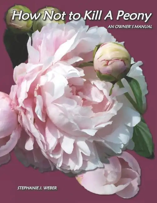 How Not to Kill a Peony: An Owner's Manual - Paperback